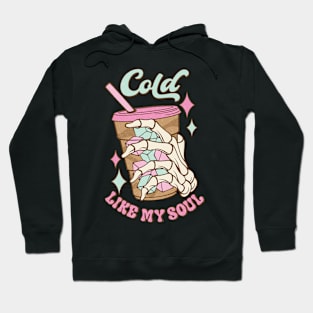 Cold like my soul coffee skull Funny Quote Hilarious Sayings Humor Hoodie